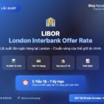 London Interbank Offer Rate (LIBOR) libor - lãi suất liên ngân hàng