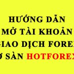 Mở tài khoản Hotforex- HF markets mới nhất
