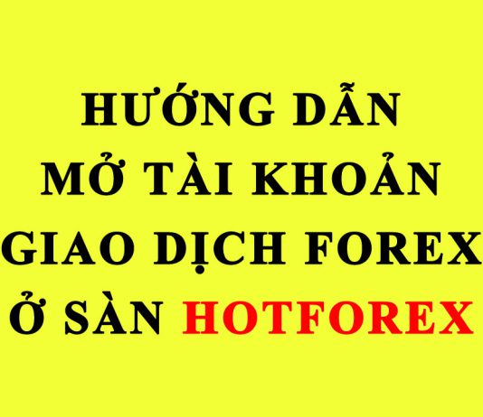 Mở tài khoản Hotforex- HF markets mới nhất