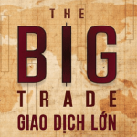 Sách hay-Giao Dịch Lớn (The Big Trade)