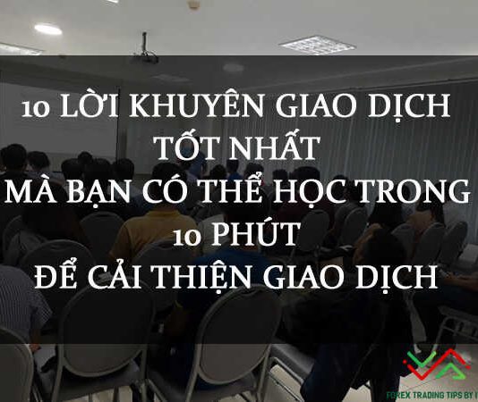 10 lời khuyên giúp trader giao dịch thành công