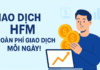 Giao dịch HFM – Nhận hoàn phí giao dịch mỗi ngày Giao dịch HFM- Hoàn phí giao dịch mỗi ngày