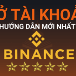 Hướng dẫn đăng ký tài khoản Binance mới nhất Mở tài khoản binance mới nhất